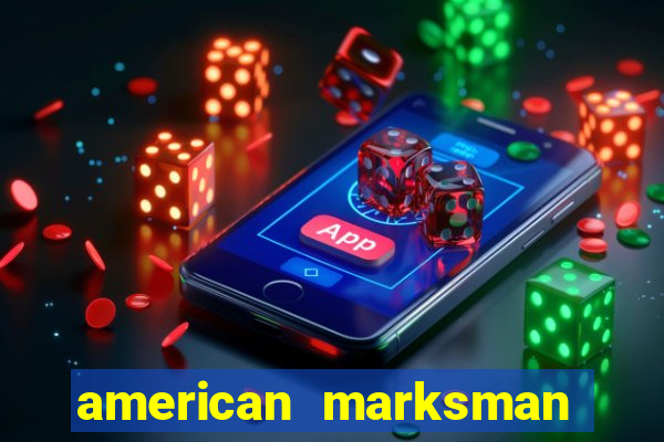 american marksman apk dinheiro infinito